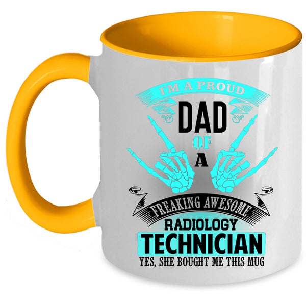 My Dad Coffee Mug, I'm A Proud Dad Of A Radiology Technician Accent Mug