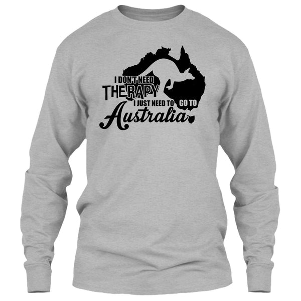 I Don't Need Therapy T Shirt, I Love Australia T Shirt