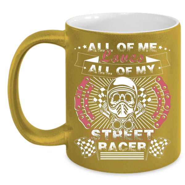 All Of Me Loves Coffee Mug, All Of My Street Racer Coffee Cup