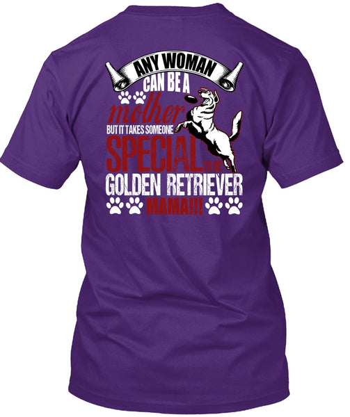 Any Woman Can Be A Mother T Shirt, Golden Retriever Mama T Shirt