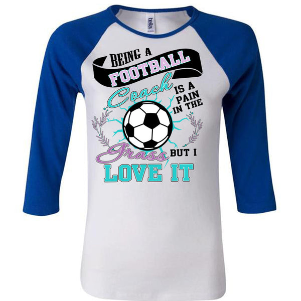Being A Football Coach T Shirt, I Love Football T Shirt, Awesome T-Shirts