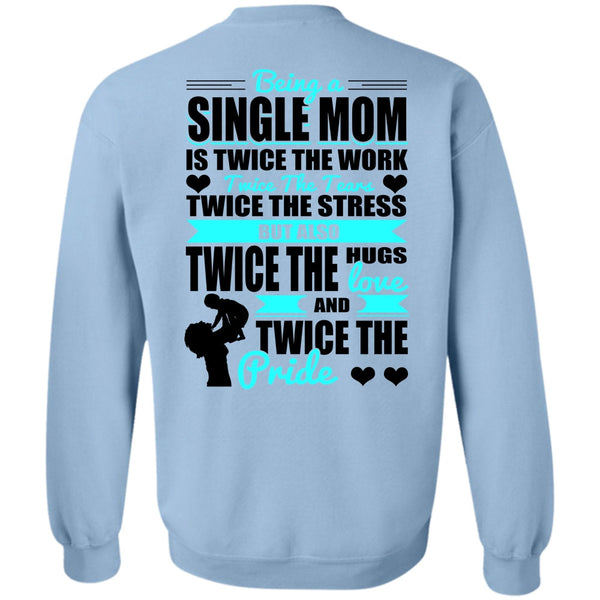 I Love Mom T Shirt, Being A Single Mom Sweatshirt