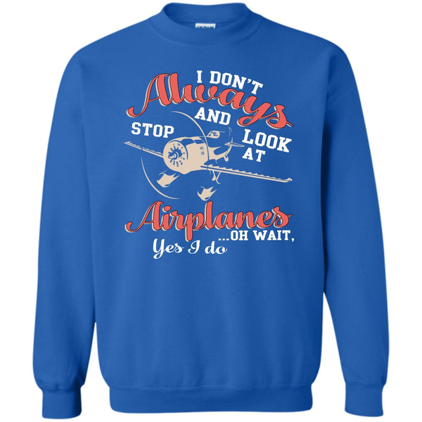 Funny T Shirt, Look At Airplanes Sweatshirt