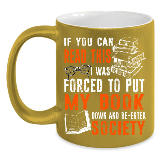 I Was Forced To Put My Book Down Coffee Mug, Re-enter Society Coffee Cup