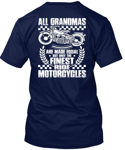 Finest Ride Motorcycles T Shirt, All Grandmas Are Made Equal T Shirt
