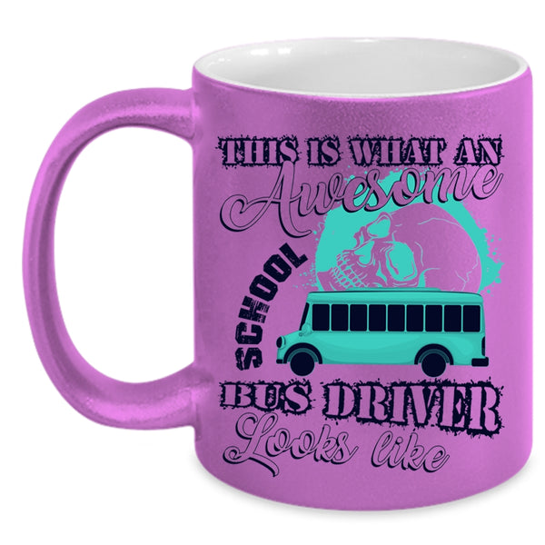 Funny Coffee Mug, What An Awesome School Bus Driver Looks Like Accent Mug