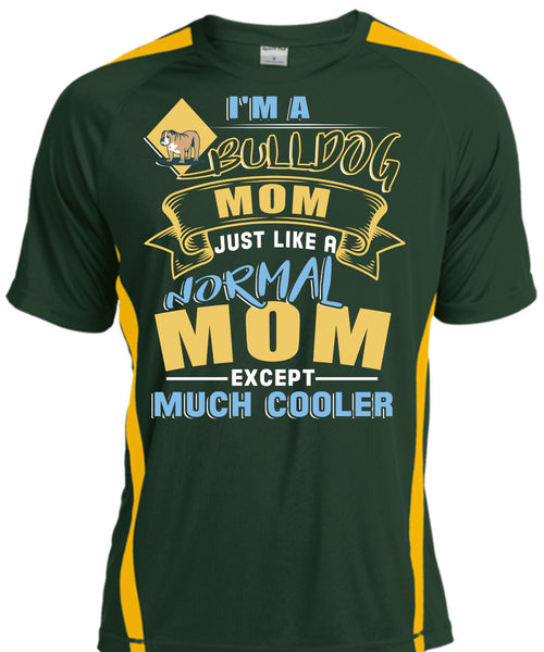 I'm A Bulldog Mom Just Like A Normal Mom Except Much Cooler T Shirt, Being A Mother T Shirt, Cool Shirt