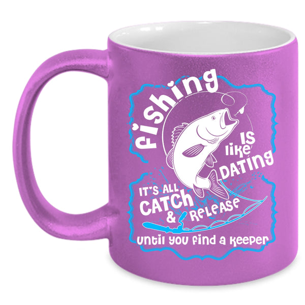 Fishing Is Like Dating Coffee Mug, Cute Fisher Coffee Cup