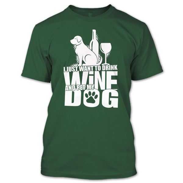 I Just Want To Drink Wine T Shirt, Coolest Dog Lover T Shirt