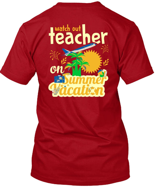 Watch Out Teacher On Summer Vacation T Shirt, I Love My Class T Shirt