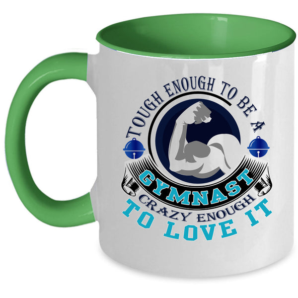 I Love It Coffee Mug, Tough Enough To Be A Gymnast Accent Mug