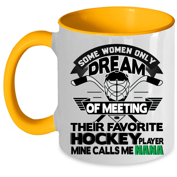 Cute Nana Coffee Mug, My Favorite Hockey Player Calls Me Nana Accent Mug