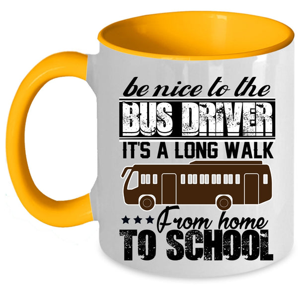 It's A Long Walk From Home To School Coffee Mug, Be Nice To The Bus Driver Accent Mug