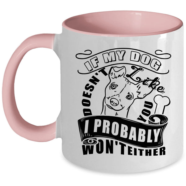 I Probably Won't Either Coffee Mug, My Dog Doesn't Like You Accent Mug