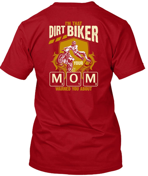 I'm That Dirt Biker Your Mom T Shirt, Being A Biker T Shirt
