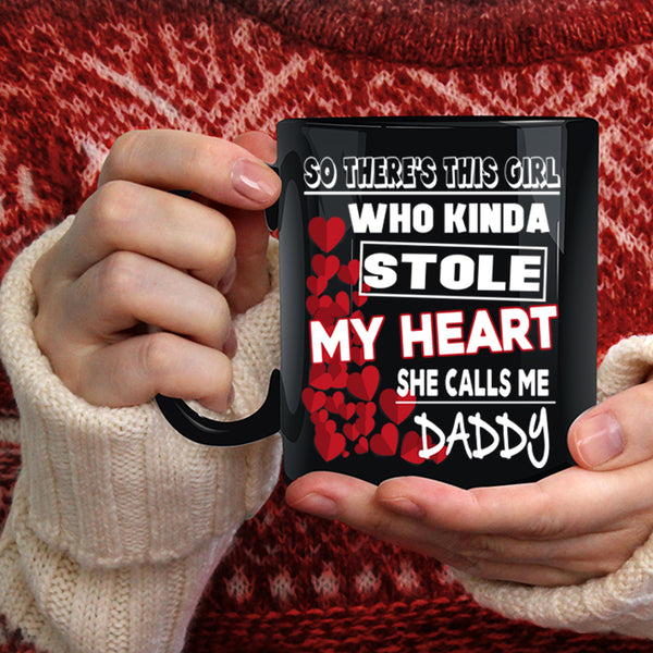 This Girl Kinda Stole My Heart Coffee Mug, She Calls Me Daddy Coffee Cup