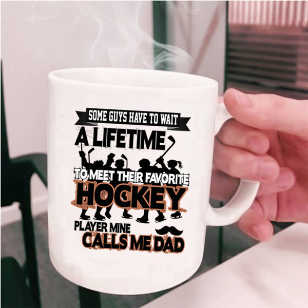 Mine Calls Me Dad Coffee Mug, Favorite Hockey Player Cup