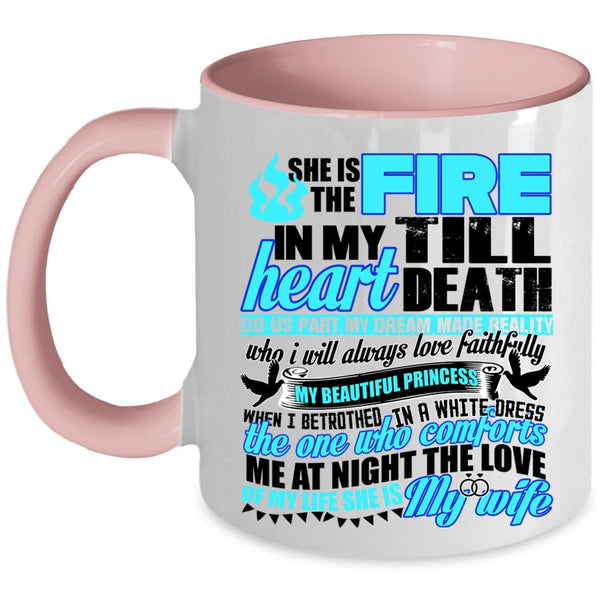 She Is My Wife Coffee Mug, She Is The Fire In My Heart Accent Mug