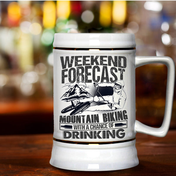 With A Chance Of Drinking Beer Stein 22oz, Weekend Forecast Mountain Biking Beer Mug