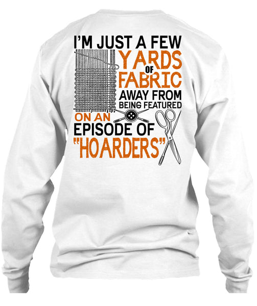 I'm Just A Few Yards Fabric T Shirt, I Love Knitter T Shirt