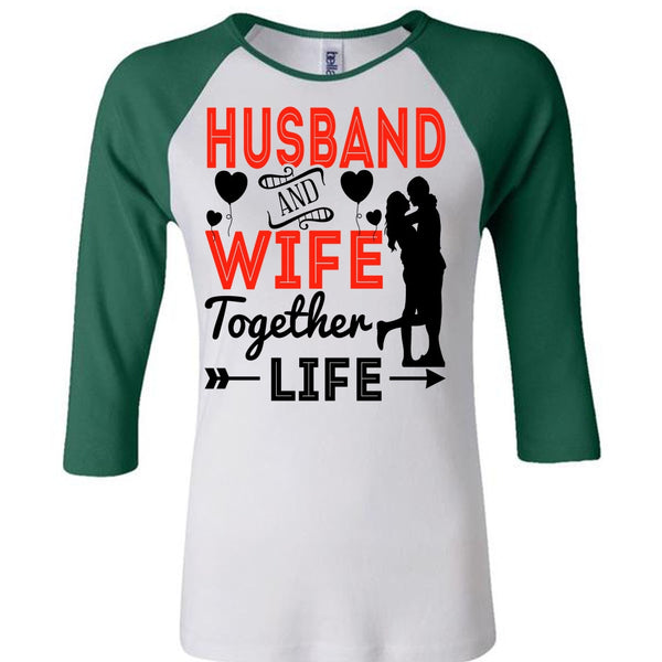 Husband And Wife Together Life T Shirt, I Love Husband T Shirt, Awesome T-Shirts