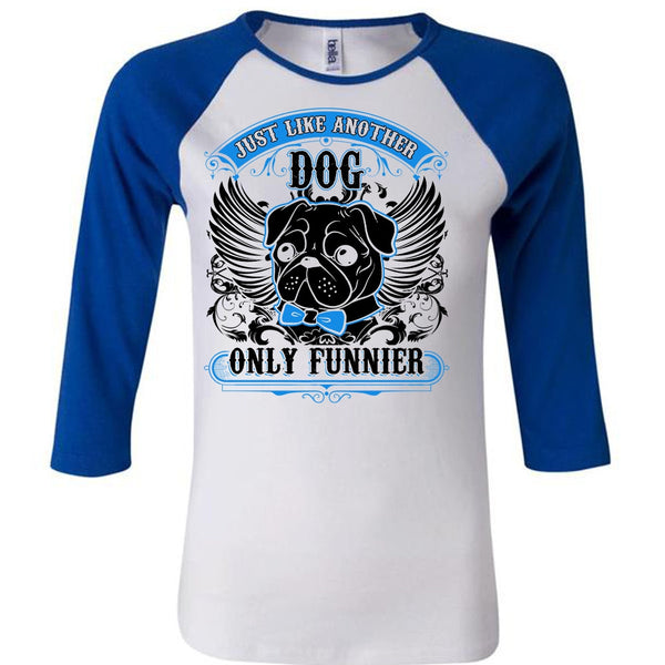 Just Like Another Dog T Shirt, I Love Pug T Shirt, Awesome T-Shirts