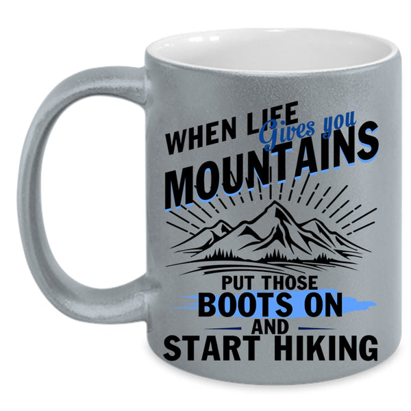Start Hiking Coffee Mug, When Life Gives You Mountains Accent Mug