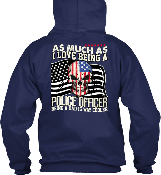 I Love Being A Police Officer T Shirt, Being A Police T Shirt
