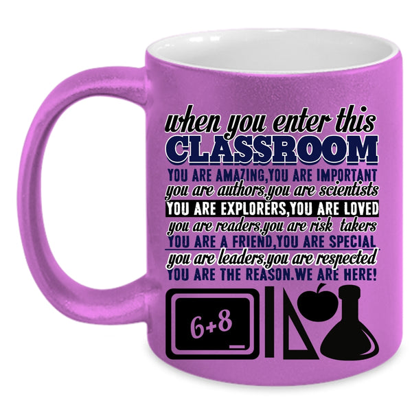 You Are Amazing Coffee Mug, When You Enter This Classroom Accent Mug