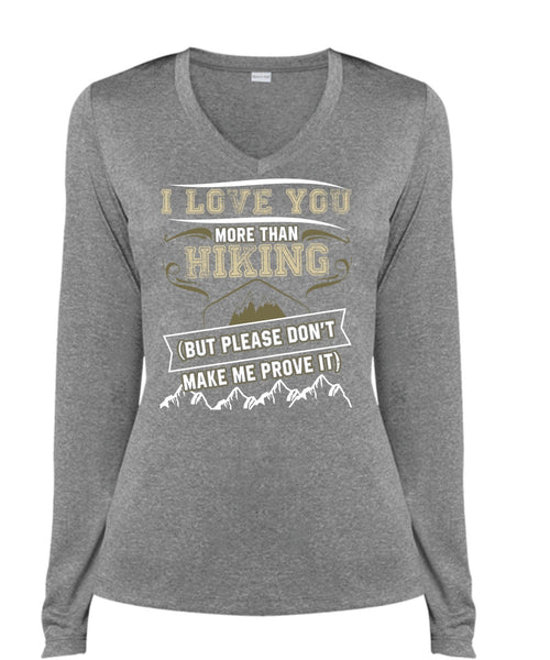 I Love You More Than Hiking T Shirt, Being A Hiker T Shirt, Cool Shirt (Ladies LS Heather V-Neck)
