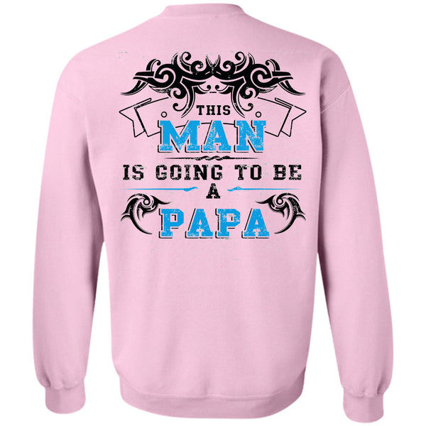 Being A Father T Shirt, This Man Is Going To Be A Papa Sweatshirt
