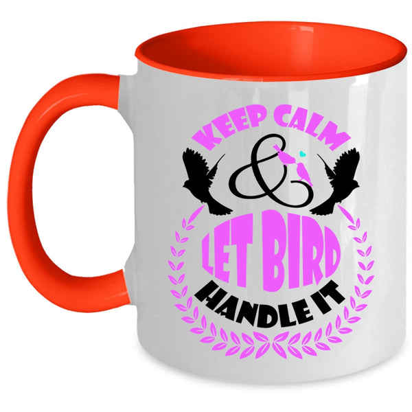 Let Bird Handle It Coffee Mug, Keep Calm Accent Mug