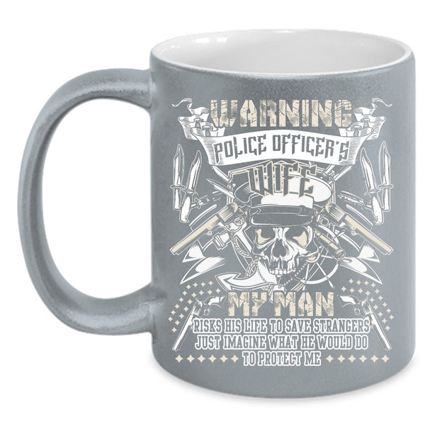 Police Officer's Wife Coffee Mug, My Man Protect Me Coffee Cup