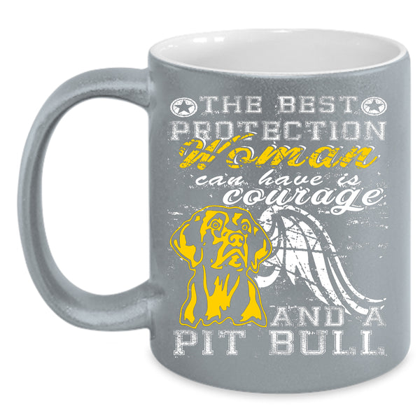 The Best Protection Woman Coffee Mug, Courage And Pit Bull Coffee Cup