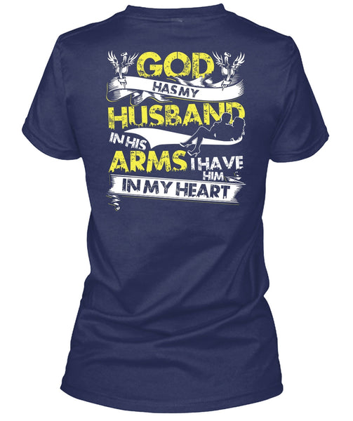 God Has My Husband T Shirt, I Have Him In My Heart T Shirt