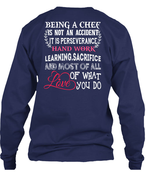Being A Chef Is Not An Accident T Shirt, It Is Perseverance Hand Work Learning T Shirt
