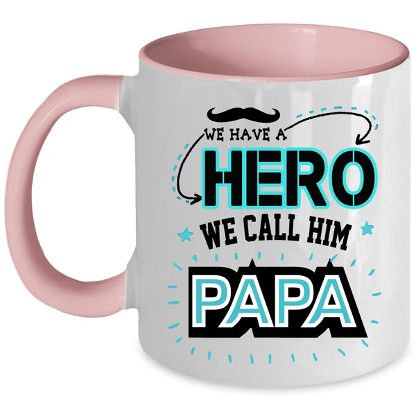 Awesome Gift For Papa Coffee Mug, We Call Him Papa Accent Mug