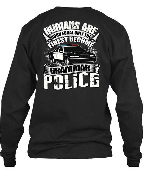 Become Grammar Police T Shirt, Humans Are Born Equal T Shirt
