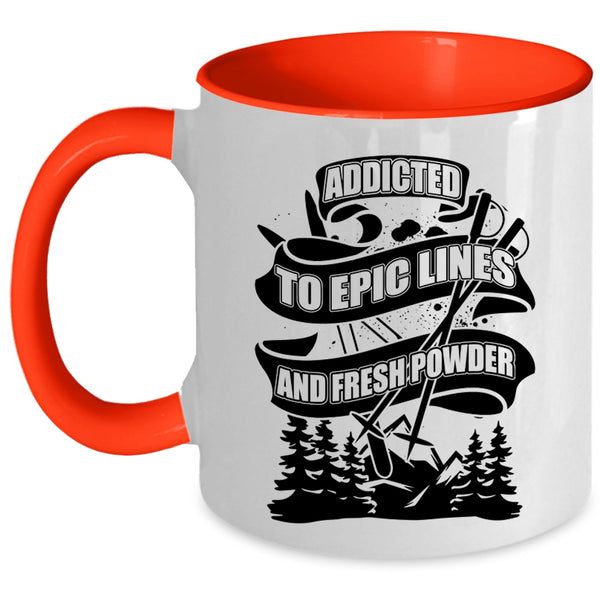 Funny Skiing Coffee Mug, Addicted To Epic Lines And Fresh Power Accent Mug