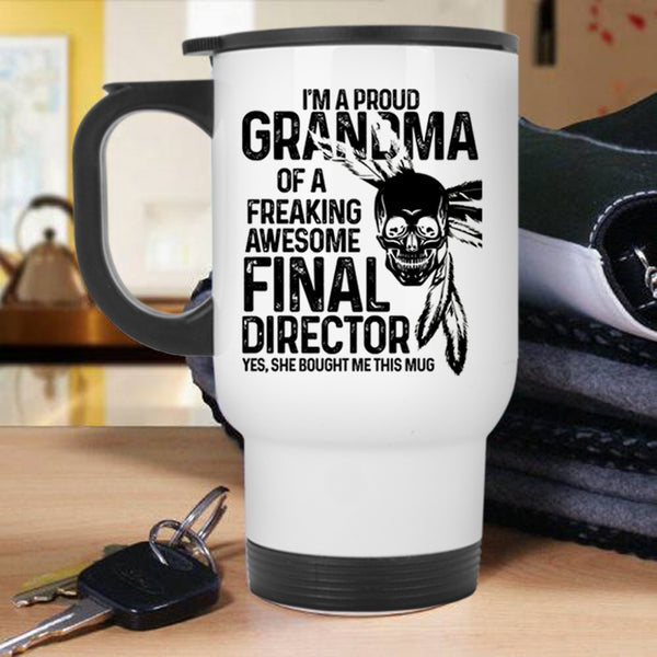 Cute Grandmas Travel Mug, I'm A Proud Grandma Of A Final Director Mug