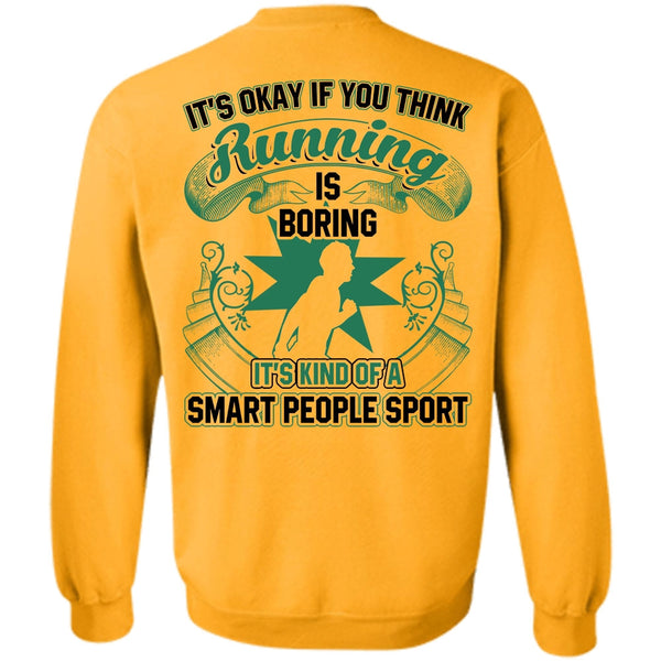 I Love Running T Shirt, You Think Running Is Boring Sweatshirt