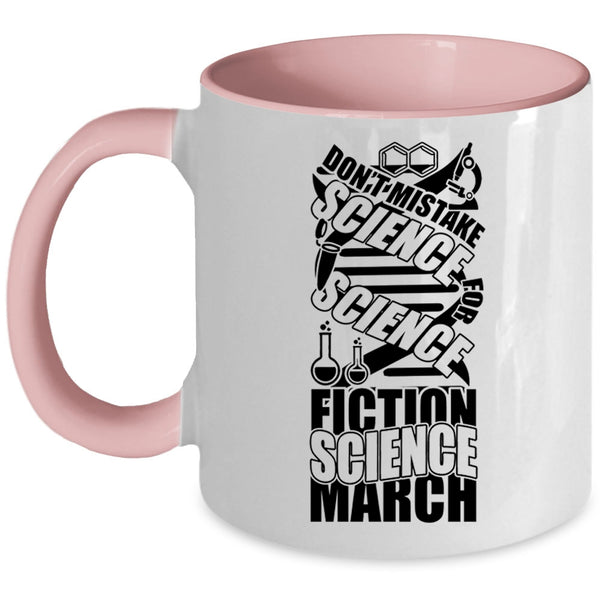 Science Fiction Science March Coffee Mug, Don't Mistake Science Accent Mug