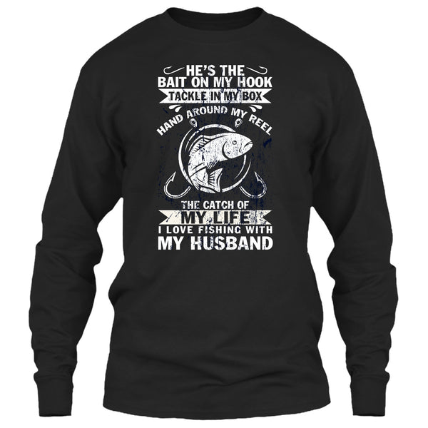 He's The Bait On My Hook T Shirt, I Love Fishing With My Husband T Shirt