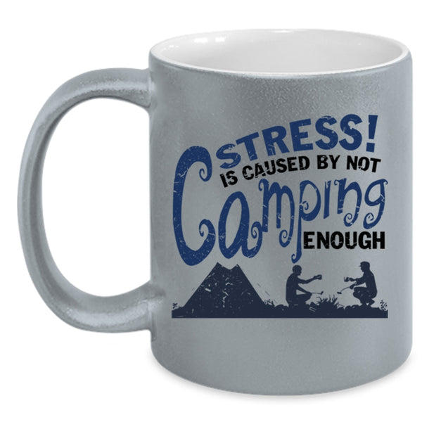 Love Camping Coffee Mug, Stress Is Caused By Not Camping Enough Accent Mug