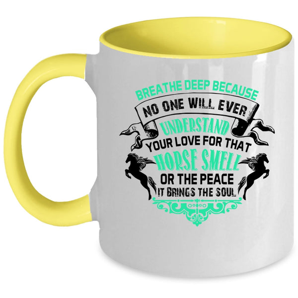 Horse Smell Or The Peace Coffee Mug, No One Will Ever Understand Your Love Accent Mug