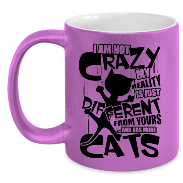 I Has More Cats Coffee Mug, I Am Not Crazy Accent Mug