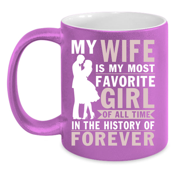 My Wife Is My Most Favorite Girl Coffee Mug, Cool Married Coffee Cup
