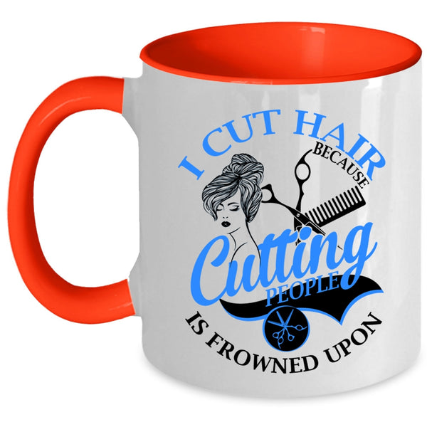 Funny Gift For Hairstylist Coffee Mug, I Cut Hair Accent Mug