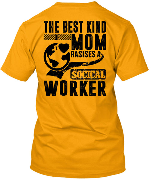 The Best Kind Mom Raises A Social Worker T Shirt, I Love Mom T Shirt