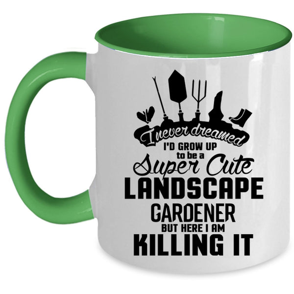 Funny Coffee Mug, I'd Grow Up To Be A Cute Landscape Gardener Accent Mug